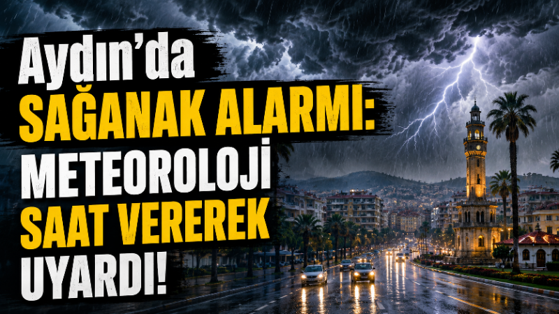 Aydın’da bugün öğle saatlerinden itibaren gök gürültülü sağanak yağışın etkili