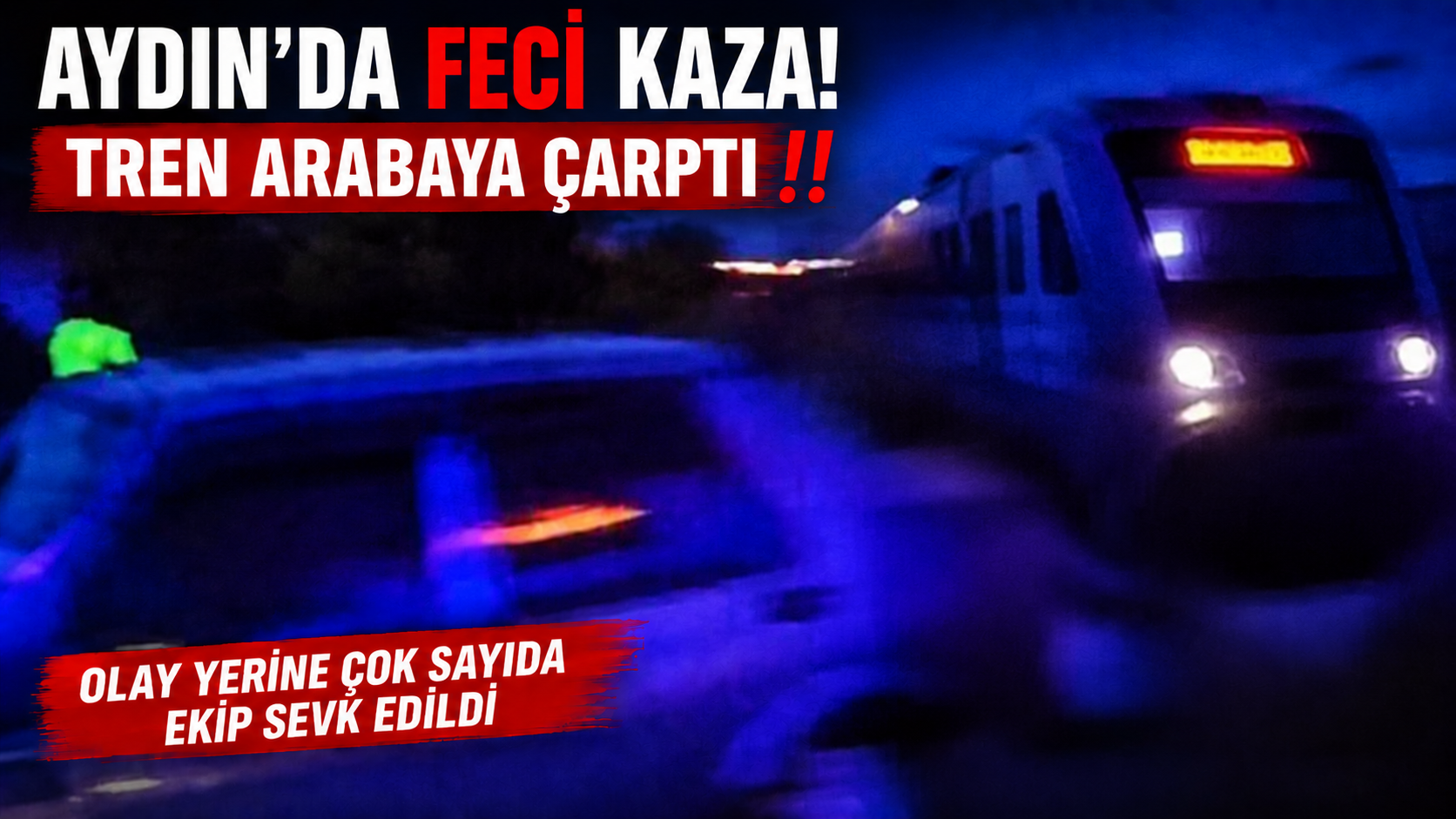Aydın’ın Nazilli ilçesinde meydana gelen tren kazası korku dolu anlara