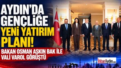 Aydın Valisi Dr. Osman Varol, milletvekilleri ile birlikte Gençlik ve