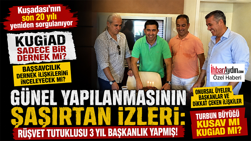 İhbar Aydın KUGİAD Dosyasını açıyor: Günel Yapılanmasının izleri bu dernekte! İstanbul Cumhuriyet Başsavcılığı tarafından yürütülen ve kamuoyunda geniş yankı uyandıran