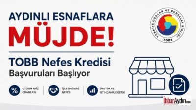 Aydınlı esnaf ve işletmelere finansman desteği sağlayacak TOBB Nefes Kredisi