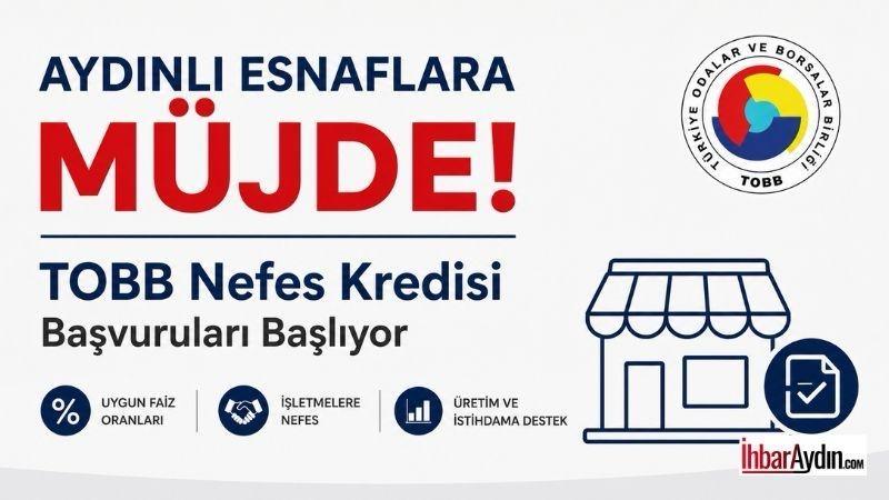 Aydınlı esnaf ve işletmelere finansman desteği sağlayacak TOBB Nefes Kredisi