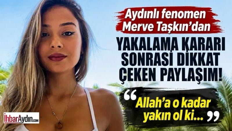 Aydınlı fenomen Merve Taşkın’dan yakalama kararı sonrası dikkat çeken paylaşım! Aydınlı sosyal medya fenomeni Merve Taşkın, hakkında yürütülen soruşturma ve