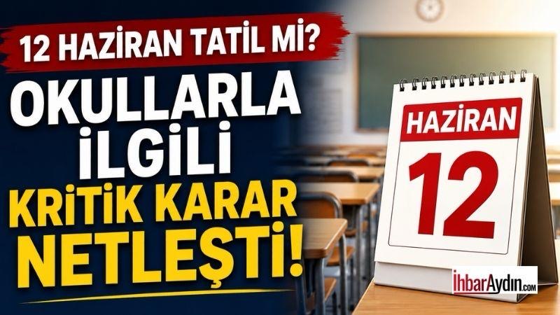 12 Haziran 2026 Cuma gününe ilişkin “resmi tatil mi, okullar