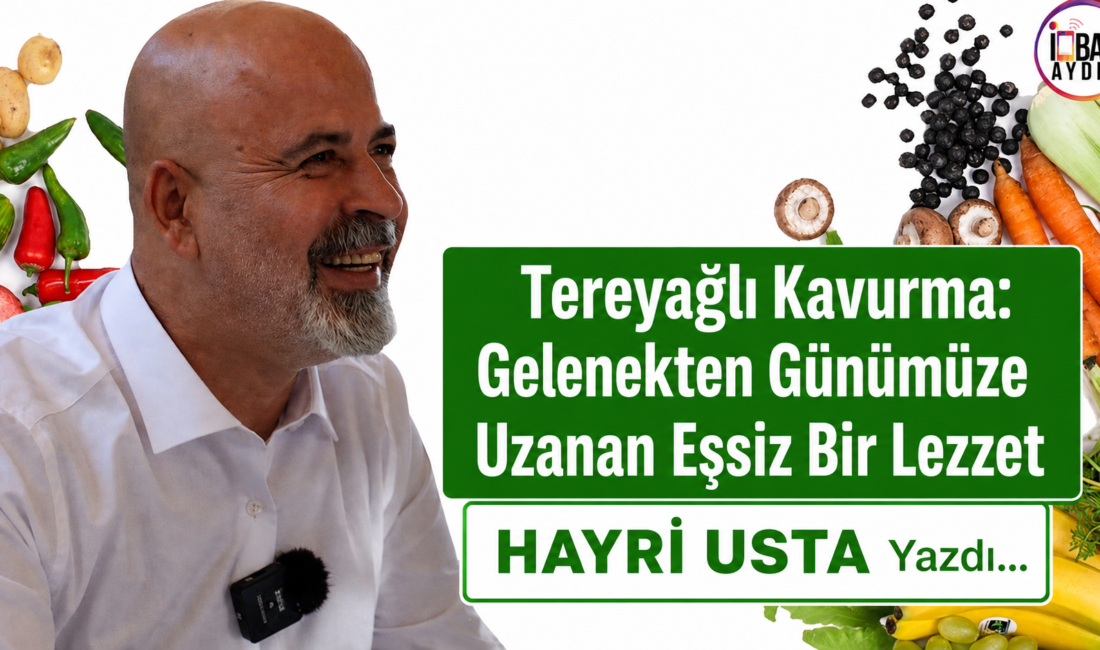 Tereyağlı Kavurma: Gelenekten Günümüze Uzanan Eşsiz Bir Lezzet Sevgili okullarım herkese selamlar Heredot‘un dediği gibi “Yeryüzünün Cenneti Aydın’dan’’