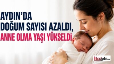 Türkiye İstatistik Kurumu’nun (TÜİK) 2025 yılı Doğum İstatistikleri, Aydın’da doğum