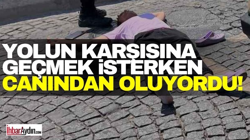 Aydın’ın Efeler ilçesinde yolun karşısına geçmek isteyen kadın, otomobilin çarpması