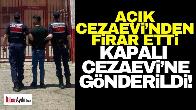 Aydın’ın Çine ilçesinde açık cezaevinden kaçan hükümlü jandarma ekipleri tarafından