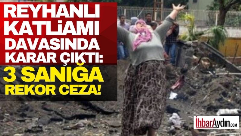 Hatay’ın Reyhanlı ilçesinde 11 Mayıs 2013’te 53 kişinin yaşamını yitirdiği,