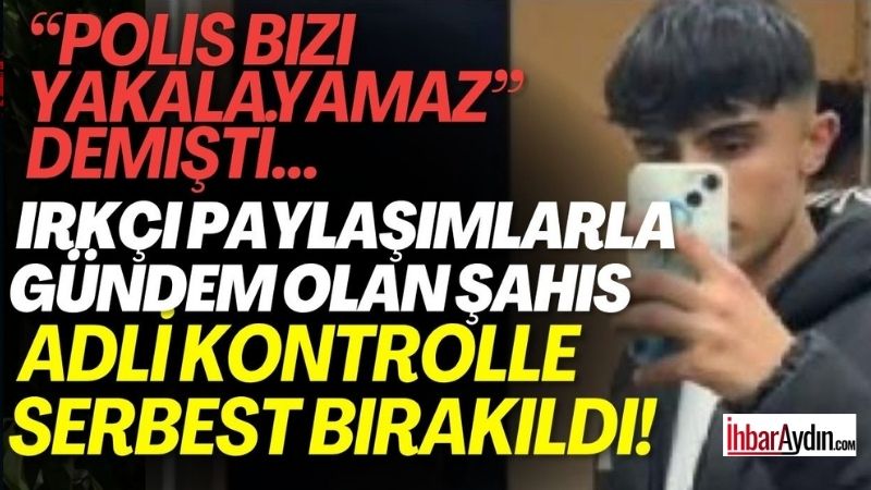 Aydın’da sosyal medya üzerinden yaptığı ırkçı ve ayrıştırıcı paylaşımlarla kamuoyunun