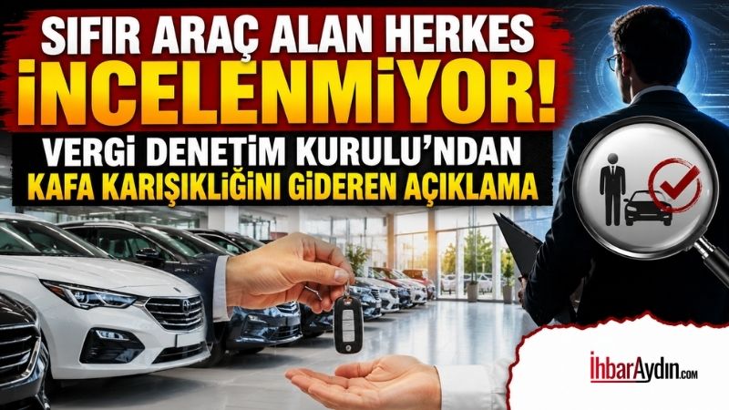 Son günlerde “Sıfır araç alan herkes vergi incelemesine alındı” yönündeki