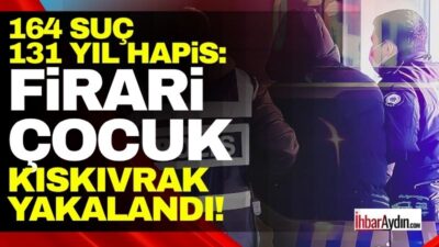 Aydın’da 19 farklı suçtan hakkında toplam 131 yıl 10 ay