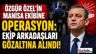 CHP Milletvekili Özgür Özel’in Manisa ekibine operasyon düzenlendi. Özel’in ekip