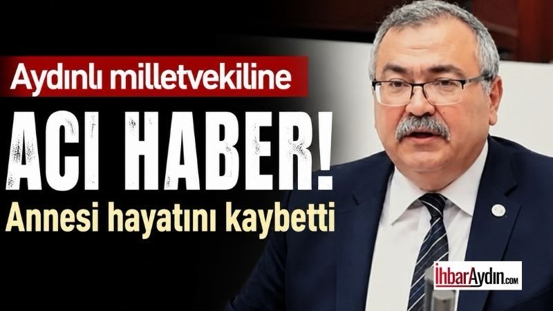 Cumhuriyet Halk Partisi (CHP), Aydın Milletvekili Süleyman Bülbül’ün annesi Huriye