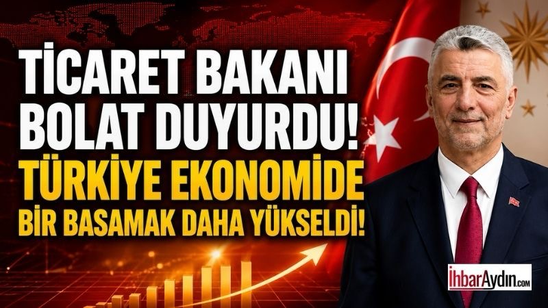 Ticaret Bakanı Ömer Bolat, Türkiye’nin dünya ekonomisindeki konumuna ilişkin dikkat