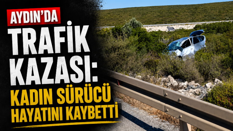 Aydın’ın Didim ilçesinde meydana gelen trafik kazasında bir kişi hayatını