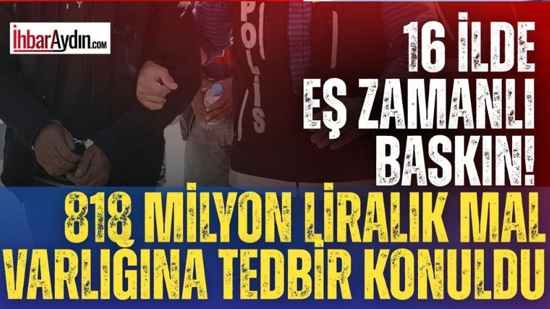 İçişleri Bakanlığı koordinesinde 16 ilde 22 ayrı organize suç örgütüne