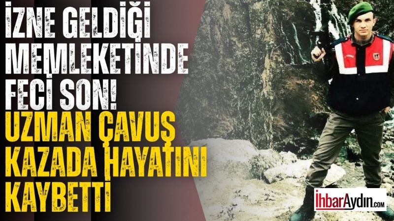 İzne geldiği memleketinde feci son! Uzman çavuş hayatını kaybetti İzinli olarak memleketi Aydın Bozdoğan’a gelen ve motosikletiyle seyir halindeyken