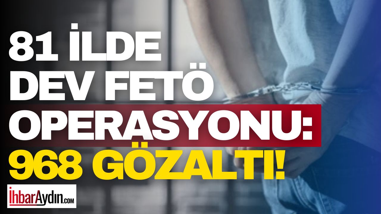 İçişleri ve Adalet bakanlıkları, FETÖ’ye yönelik 81 ilde, 968 şüpheli