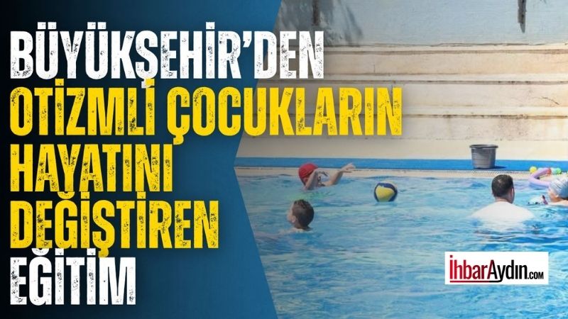 Aydın Büyükşehir Belediyesi, otizmli bireylerin gelişimine katkı sağlayan çalışmalarına aralıksız