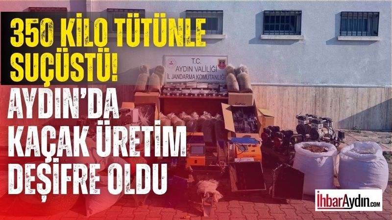 Aydın’ın Köşk ilçesinde kaçak sigara imalatı ve ticareti yapıldığı belirlenen