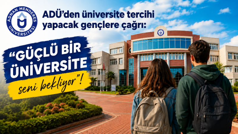 Aydın Adnan Menderes Üniversitesi (ADÜ), tercih döneminde üniversite adayı gençlere