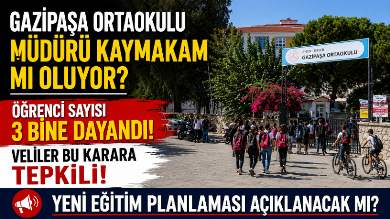 Gazipaşa Ortaokulu Müdürü Kaymakam mı Oluyor? Veliler Bu Karara Tepkili! Yeni Eğitim Planlaması Açıklanacak mı? Aydın’ın Efeler ilçesinde 2026-2027 eğitim öğretim yılı öncesinde alınan okul