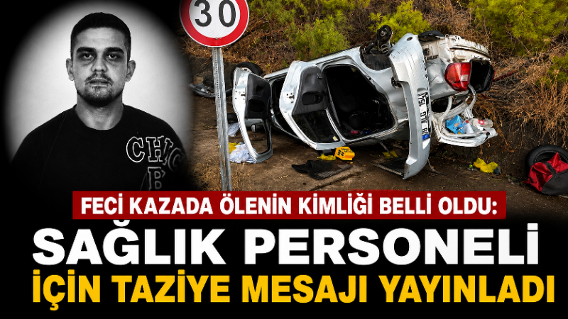 Kuşadası Devlet Hastanesi personeli Okan Okkuşcu trafik kazasında hayatını kaybetti