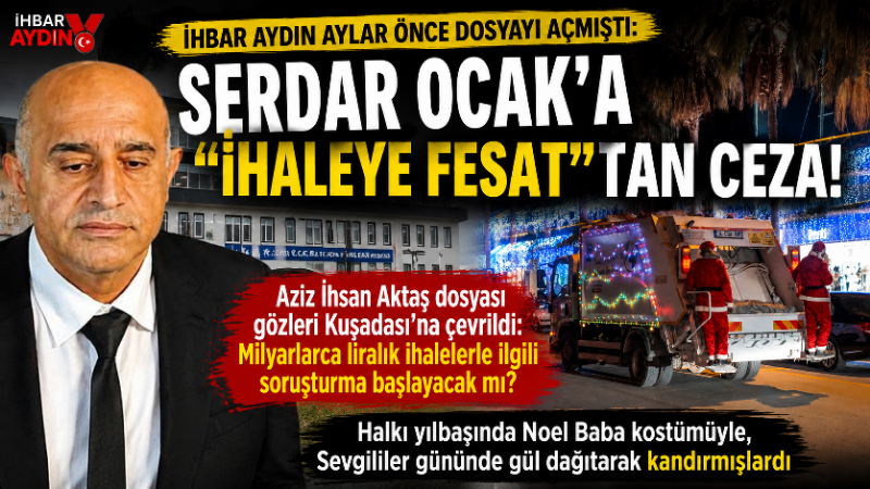 Aziz İhsan Aktaş dosyasında sanık olarak yargılanan ve Kuşadası Belediyesi’nden