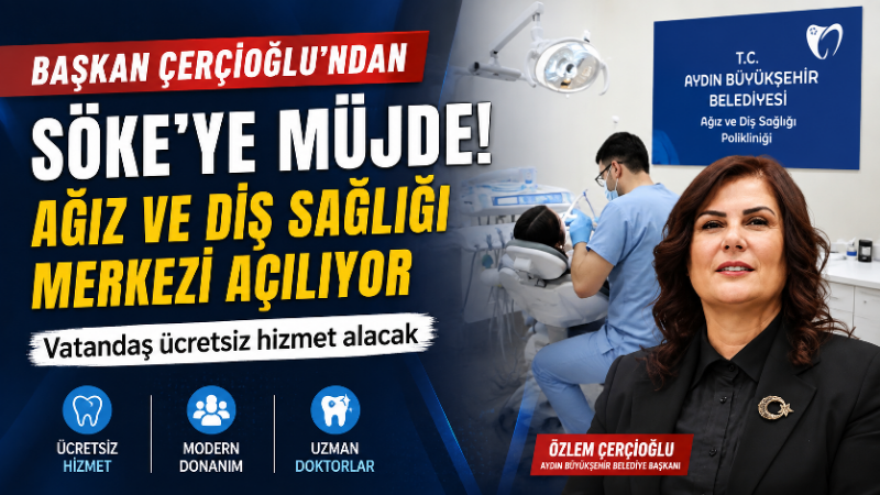 Aydın Büyükşehir Belediyesi, ücretsiz ağız ve diş sağlığı hizmetini Söke’ye