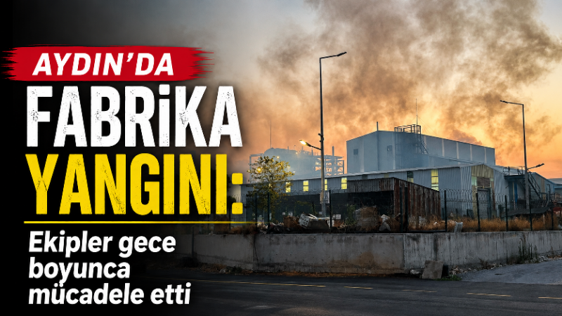 Aydın’ın Söke ilçesinde Organize Sanayi Bölgesi’nde faaliyet gösteren bir fabrikanın