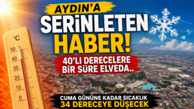 Günlerdir kavurucu sıcaklarla mücadele eden Aydınlılara sevindiren haber hava tahminlerinden