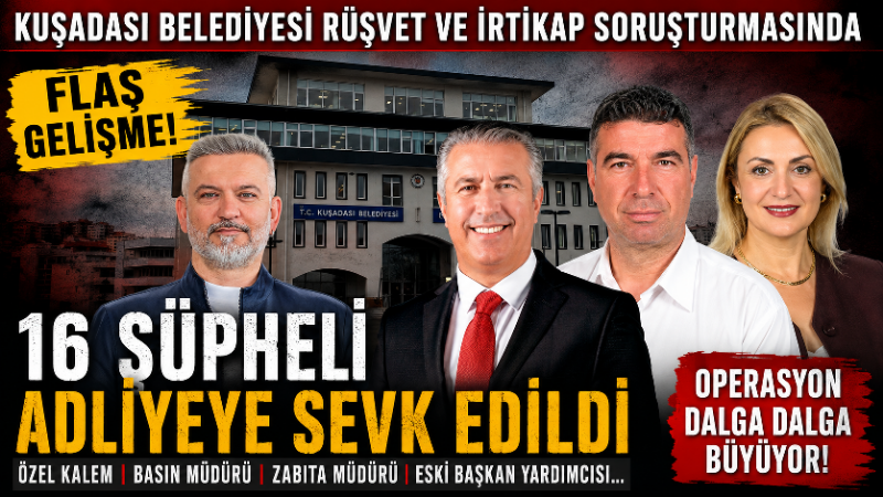 İstanbul Cumhuriyet Başsavcılığı’nın yürüttüğü soruşturma kapsamında Kuşadası Belediyesi ile bağlantılı