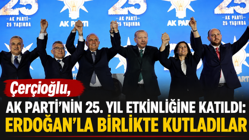 Aydın Büyükşehir Belediye Başkanı Özlem Çerçioğlu, AK Parti’nin 25. kuruluş