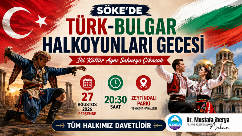 Söke, Türk ve Bulgar kültürlerini halk oyunlarının coşkusuyla buluşturacak. Türk-Bulgar