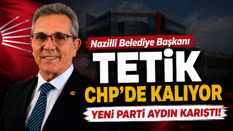 Nazilli Belediye Başkanı Ertuğrul Tetik CHP’de kalıyor Nazilli Belediye Başkanı Ertuğrul Tetik’in siyasi geleceğine ilişkin bir süredir