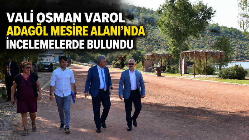 Vali Osman Varol Adagöl Mesire Alanı’nda incelemelerde bulundu Aydın Valisi Dr. Osman Varol, Kuşadası’nda bulunan Adagöl Mesire Alanı’nda
