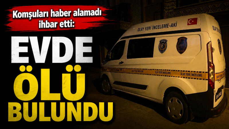 Aydın’ın Efeler ilçesinde komşularının haber alamadığı Aytekin Ayverdi, yalnız yaşadığı