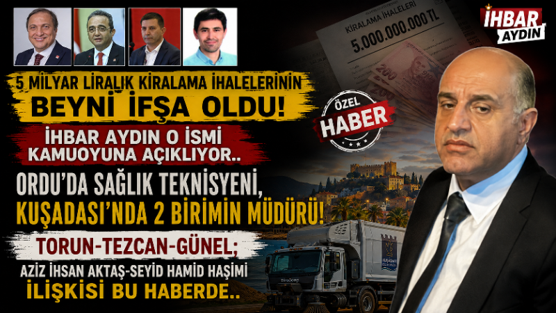 5 milyar liralık kiralama ihalelerinin beyni ifşa oldu: İhbar Aydın o ismi kamuoyuna açıklıyor.. Kuşadası Belediyesi’nin milyarlarca liralık temizlik ve araç kiralama ihaleleri mercek
