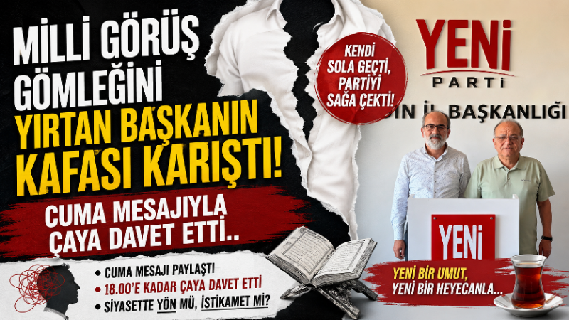 Milli Görüş gömleğini yırtan başkanın kafası karıştı! Kendi sola geçti, partiyi sağa çekti! Cuma mesajıyla çaya davet etti.. Saadet Partisi’nin eski Aydın İl Başkanı Fatih Karahan’ın Yeni Parti’ye