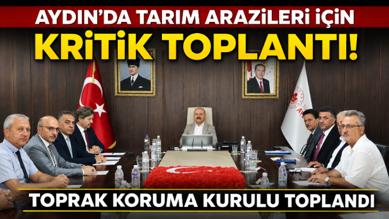 Aydın’da tarım arazilerinin korunması, verimli kullanılması ve toprak kaynaklarının sürdürülebilir