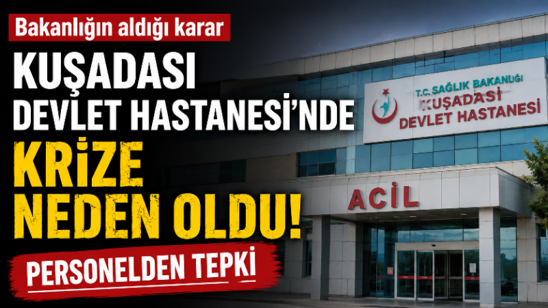 Bakanlığın aldığı karar Kuşadası Devlet Hastanesi’nde krize neden oldu: Personelden tepki Sağlık Bakanlığı’nın geçici görevlendirmelerin sonlandırılmasına yönelik kararının ardından Kuşadası Devlet