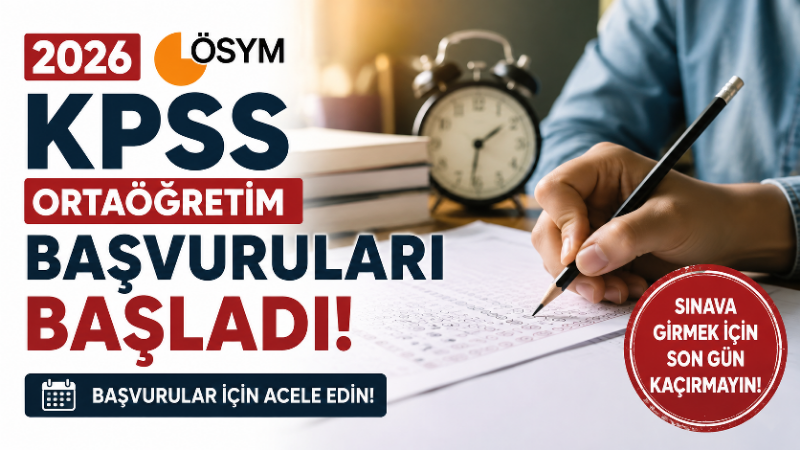 2026 KPSS Ortaöğretim başvuruları başladı Kamu kurumlarında görev almak isteyen lise mezunlarının beklediği 2026 KPSS