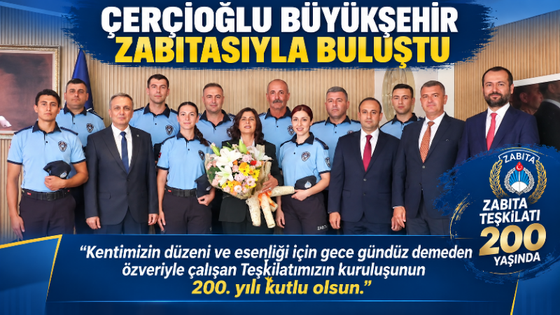 Aydın Büyükşehir Belediye Başkanı Özlem Çerçioğlu, Zabıta Teşkilatı’nın kuruluşunun 200.