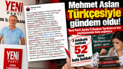 Yeni Parti Aydın İl Başkan Yardımcısı Mehmet Aslan’ın sosyal medya