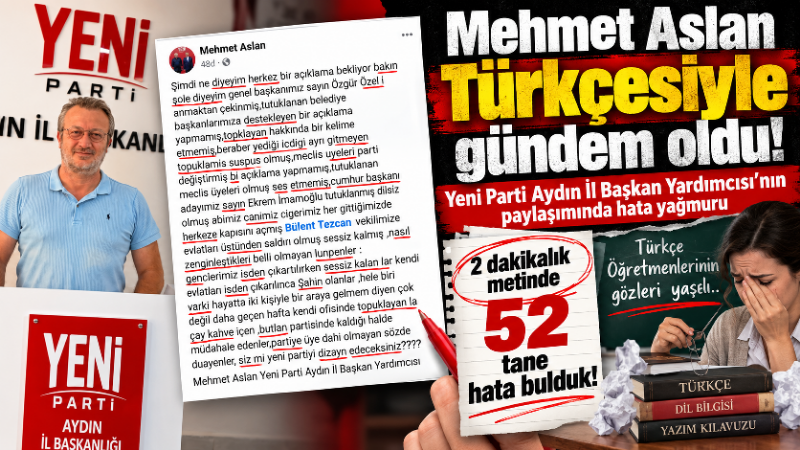 Yeni Parti Aydın İl Başkan Yardımcısı Mehmet Aslan’ın sosyal medya