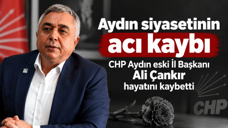 Aydın siyasetinin tanınan isimlerinden, eski CHP Aydın İl Başkanı Ali