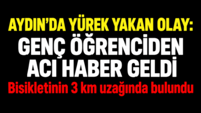 Aydın’ın Çine ilçesinde kendisinden bir süredir haber alınamayan lise öğrencisi