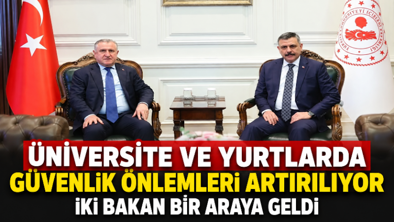2026-2027 eğitim-öğretim yılı öncesinde üniversiteler ve öğrenci yurtlarında alınacak güvenlik