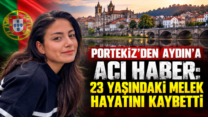 Aydın’ın Köşk ilçesinden Erasmus programı kapsamında Portekiz’e giden 23 yaşındaki
